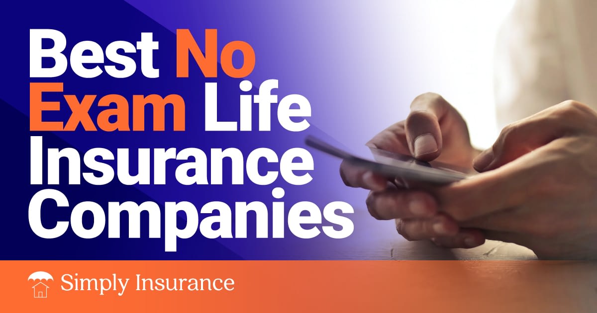 Best No Exam Life Insurance Companies In 2020 + Rates