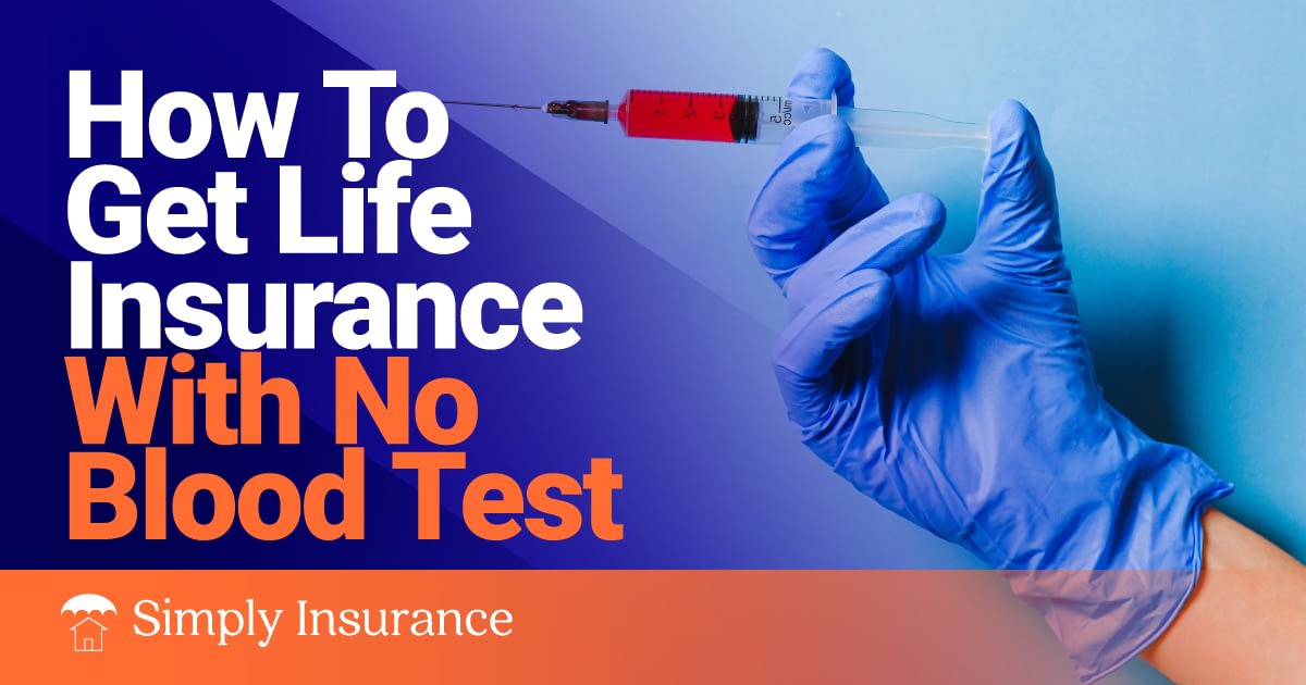 How To Get Life Insurance With No Blood Test In 2020!