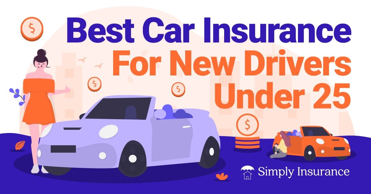 Best Car Insurance For New Drivers Under 25 (In 2020)