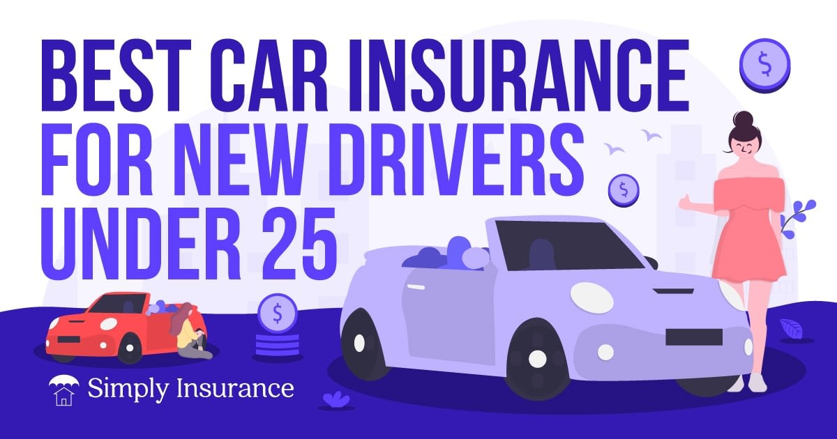 Best Car Insurance For New Drivers Under 25 (In 2020