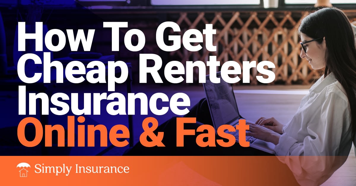 How to Get Cheap Renters Insurance Online & Fast In 2020